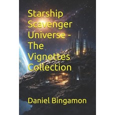 (영문도서)Starship Scavenger Universe - The Vignettes Collection Paperback, Independently Published, English, 9798242606302