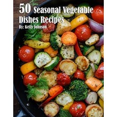 (영문도서) 50 Seasonal Vegetable Dishes Recipes Paperback, Marick Booster, English, 9798330693108