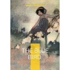(영문도서)The Blue Bird: Fairy tale fantasy children's literature Paperback, Bod - Books on Demand, English, 9782322577972