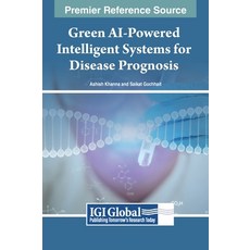 (영문도서) Green AI-Powered Intelligent Systems for Disease Prognosis Hardcover, IGI Global, English, 9798369312438