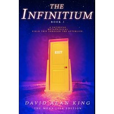 (영문도서)The Infinitium: A Satirical Metaphysical Field Trip Through the Afterlife Paperback, Independently Published, English, 9798242271562