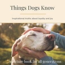(英文圖書)Things Dogs Know: Inspirational truths on loyalty and joy 平裝版, Independently Published, English, Paperback