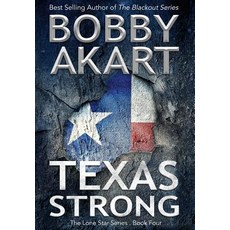 (영문도서) Texas Strong: Post Apocalyptic EMP Survival Fiction Hardcover, Bobby Akart Inc., English, 9780692105344