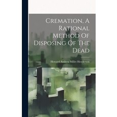 (영문도서) Cremation A Rational Method Of Disposing Of The Dead Hardcover, Legare Street Press, English, 9781020224928