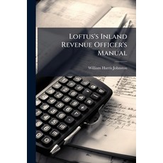 (영문도서)Loftus's Inland Revenue Officer's Manual Paperback, Hutson Street Press, English, 9781023837040
