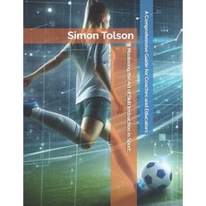 (영문도서) Mastering the Art of Skill Instruction in Sport: A Comprehensive Guide for Coac... Paperback, Independently Published, English, 9798346134527