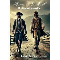(영문도서)Boone & Killbuck - The Lords of Maysville: A frontier adventure at the end of th... Paperback, Bookoasis Publishing, English, 9783907812068