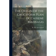 (영문도서) The Origin of the Cruciform Plan of Cairene Madrasas Paperback, Legare Street Press, English, 9781021453105