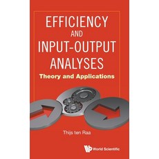 (영문도서) Efficiency and Input-Output Analyses: Theory and Applications Hardcover, World Scientific Publishing..., English, 9789811231230
