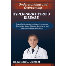 (영문도서)Understanding and Overcoming Hyperparathyroid Disease: Powerful Strategies to Ba... Paperback, Independently Published, English, 9798266910270