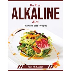 (영문도서) The Best Alkaline diet: Tasty and Easy Recipes Paperback, Paul M. Luster, English, 9781804379257