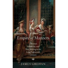 (英文圖書)Empire of Manners: Ottoman Sociability and War-Making in the Long Eighteenth Cen... 精裝版, Stanford University Press, 英文