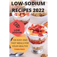 (영문도서) Low-Sodium Recipes 2022: 100 Easy and Fast Meals for Your Healthy Paperback, English, 9781804655245, Tyson Price