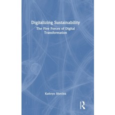(영문도서) Digitalizing Sustainability: The Five Forces of Digital Transformation Hardcover, Routledge, English, 9781032034829