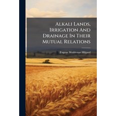 (영문도서)Alkali Lands Irrigation And Drainage In Their Mutual Relations Paperback, Hutson Street Press, English, 9781024336412
