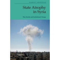 (영문도서) State Atrophy in Syria: War Society and Institutional Change Paperback, Edinburgh University Press, English, 9781399510271