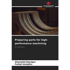 (英文圖書)Preparing parts for high-performance machining 平裝版, Our Knowledge Publishing, 英文