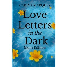 (영문도서)Love Letters in the Dark: Mom Edition Paperback, Independently Published, English, 9798259438569 Independently Published, English, 9798259438569