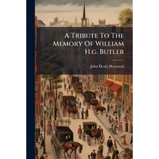 (영문도서)A Tribute To The Memory Of William H.g. Butler Paperback, Nabu Press, English, 9781179092669