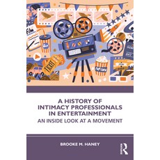 (영문도서)A History of Intimacy Professionals in Entertainment: An Inside Look at a Movement Paperback, Routledge, English, 9781032780283