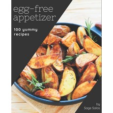 100 Yummy Egg-Free Appetizer Recipes: Start a New Cooking Chapter with Yummy Egg-Free Appetizer Cook... Paperback, Independently Published