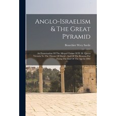 (영문도서) Anglo-israelism & The Great Pyramid: An Examination Of The Alleged Claims Of H. M. Queen Vict... Paperback, Legare Street Press, English, 9781018628592