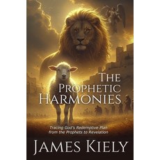 (영문도서)The Prophetic Harmonies Paperback, James Kiely Publishing, English, 9798993423029