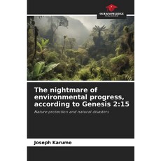 (영문도서)The nightmare of environmental progress according to Genesis 2: 15 Paperback, Our Knowledge Publishing, English, 9786208725341
