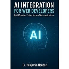 (영문도서)AI Integration for Web Developers: Build Smarter Faster Modern Web Applications Paperback, Independently Published, English, 9798294611620