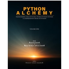 (영문도서)Python Alchemy - Volume One: Transforming Ideas into Real-World Python Systems Paperback, Notion Press, English, 9798902315773