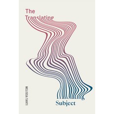 (영문도서) The Translating Subject Hardcover, McGill-Queen's University P..., English, 9780228023968