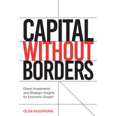 (영문도서)Capital Without Borders: Direct Investments and Strategic Insights for Economic... Paperback, Business Expert Press, English, 9781637428542