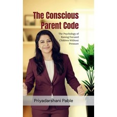 (英文圖書)The Conscious Parent Code: The Psychology of Raising Focused Children Without Pr... 精裝版, Notion Press, 英文