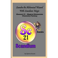 (영문도서)Scandra The Magical Alchemical Wizard With Scandium Magic: Element 21 - Magical... Paperback, Independently Published, English, 9798184876337