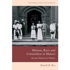 (영문도서) Mission Race and Colonialism in Malawi: Alexander Hetherwick of Blantyre Paperback, Edinburgh University Press, English, 9781399517423