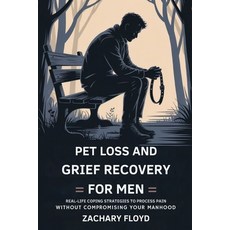 (英文圖書)Pet Loss and Grief Recovery for Men: Real-life Coping Strategies to Process Pain... 平裝版, Independently Published, 英文