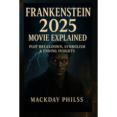 (영문도서)Frankenstein 2025 Movie Explained: Plot Breakdown Symbolism & Ending Insights Paperback, Independently Published, English, 9798271921384