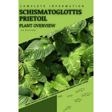 (영문도서) Schismatoglottis prietoil: From Novice to Expert. Comprehensive Aquarium Plants Guide Paperback, Independently Published, English, 9798854153065