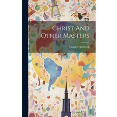 (영문도서) Christ And Other Masters Hardcover, Legare Street Press, English, 9781020911019