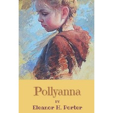 Pollyanna: Original Classics and Annotated Paperback, Independently Published, English, 9798597829920