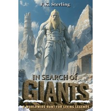 (영문도서)In Search of Giants: A Worldwide Hunt for Living Legends Paperback, Independently Published, English, 9798242059054