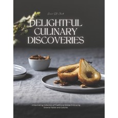 (영문도서) Delightful Culinary Discoveries: A Fascinating Collection of Traditional Dishes... Paperback, Independently Published, English, 9798339519744