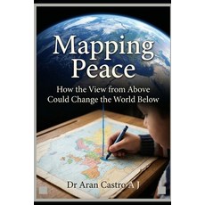 (영문도서)Mapping Peace: How the View from Above Could Change the World Below Paperback, Independently Published, English, 9798254662839