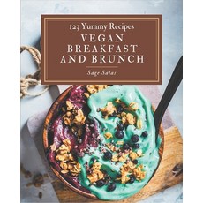 123 Yummy Vegan Breakfast and Brunch Recipes: The Rated Yummy Vegan Breakfast and Brunch Coo... Paperback, Independently Published