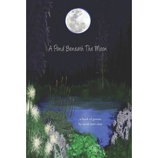 (英文圖書)A Pond Beneath the Moon: a Book of Poems 平裝版, Independently Published, 英文