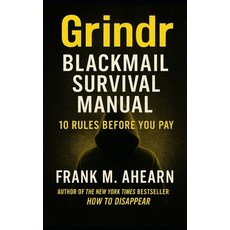 (영문도서)Grindr Blackmail Survival Manual: 10 Rules Before You Pay or Panic: Stop Exposur... Paperback, Independently Published, English, 9798272633811