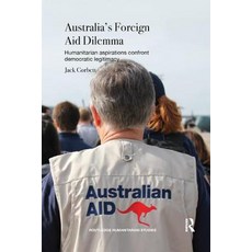 Australia's Foreign Aid Dilemma: Humanitarian Aspirations Confront Democratic Legitimacy Paperback, Routledge, English, 9780367172640