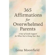 (영문도서)365 Affirmations for Overwhelmed Parents: A Year of Gentle Support for When You'... Paperback, Independently Published, English, 9798274397315