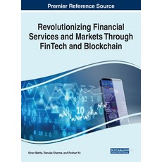 (영문도서) Revolutionizing Financial Services and Markets Through FinTech and Blockchain Hardcover, IGI Global, English, 9781668486245
