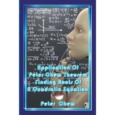 (영문도서) Application Of Peter Chew Theorem Finding Roots Of A Quadratic Equation Paperback, Pcet Ventures (003368687-P), English, 9798223968979